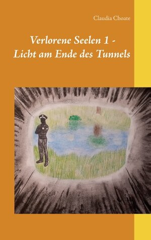 Buchcover Verlorene Seelen 1 - Licht am Ende des Tunnels | Claudia Choate | EAN 9783748189961 | ISBN 3-7481-8996-6 | ISBN 978-3-7481-8996-1