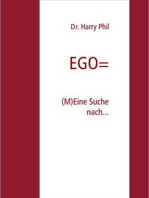 Buchcover EGO= | Harry Phil | EAN 9783748193982 | ISBN 3-7481-9398-X | ISBN 978-3-7481-9398-2