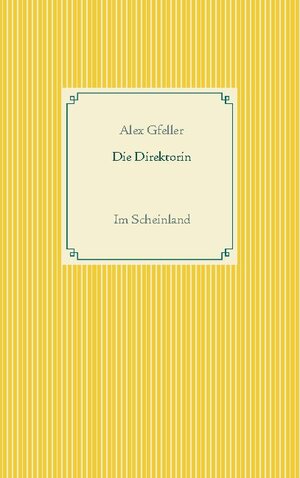 Buchcover Die Direktorin | Alex Gfeller | EAN 9783748193999 | ISBN 3-7481-9399-8 | ISBN 978-3-7481-9399-9