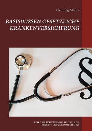 Buchcover Basiswissen Gesetzliche Krankenversicherung | Henning Müller | EAN 9783748196907 | ISBN 3-7481-9690-3 | ISBN 978-3-7481-9690-7