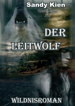 Buchcover Der Leitwolf | Sandy Kien | EAN 9783748217930 | ISBN 3-7482-1793-5 | ISBN 978-3-7482-1793-0