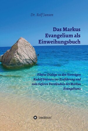 Buchcover Das Markus Evangelium als Einweihungsbuch | Dr. Rolf Jansen | EAN 9783748218456 | ISBN 3-7482-1845-1 | ISBN 978-3-7482-1845-6