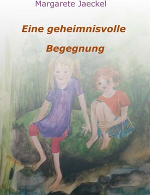 Buchcover Eine geheimnisvolle Begegnung | Margarete Jaeckel | EAN 9783748221845 | ISBN 3-7482-2184-3 | ISBN 978-3-7482-2184-5