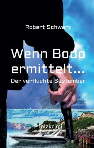 Buchcover Wenn Bodo ermittelt... | Robert Schwarz | EAN 9783748230779 | ISBN 3-7482-3077-X | ISBN 978-3-7482-3077-9