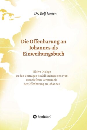 Buchcover Die Offenbarung an Johannes als Einweihungsbuch | Dr. Rolf Jansen | EAN 9783748237945 | ISBN 3-7482-3794-4 | ISBN 978-3-7482-3794-5