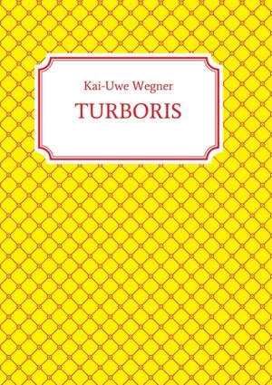 Buchcover TURBORIS | Kai-Uwe Wegner | EAN 9783748246305 | ISBN 3-7482-4630-7 | ISBN 978-3-7482-4630-5
