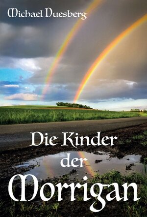 Buchcover Die Kinder der Morrigan | Michael Duesberg | EAN 9783748253587 | ISBN 3-7482-5358-3 | ISBN 978-3-7482-5358-7