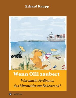 Buchcover Was macht denn Ferdinand, das Murmeltier am Badestrand? | Erhard Kaupp | EAN 9783748270744 | ISBN 3-7482-7074-7 | ISBN 978-3-7482-7074-4
