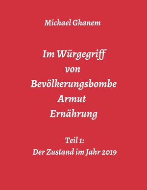 Buchcover Im Würgegriff von Bevölkerungsbombe - Armut - Ernährung | Michael Ghanem | EAN 9783748278337 | ISBN 3-7482-7833-0 | ISBN 978-3-7482-7833-7