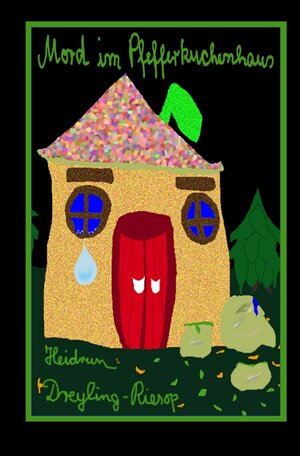 Buchcover Mord im Pfefferkuchenhaus | Heidrun Dreyling-Riesop | EAN 9783748500230 | ISBN 3-7485-0023-8 | ISBN 978-3-7485-0023-0