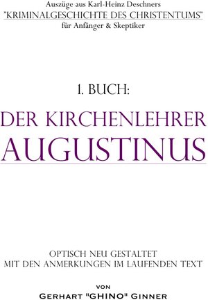 Buchcover Auszüge aus Karl-Heinz Deschners "Kriminalgeschichte des Christentums"... / Der Kirchenlehrer Augustinus | Karlheinz Deschner | EAN 9783748505013 | ISBN 3-7485-0501-9 | ISBN 978-3-7485-0501-3