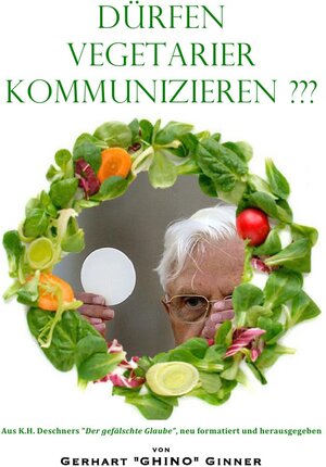 Buchcover Dürfen Vegetarier kommunizieren ??? | Karlheinz Deschner | EAN 9783748506102 | ISBN 3-7485-0610-4 | ISBN 978-3-7485-0610-2