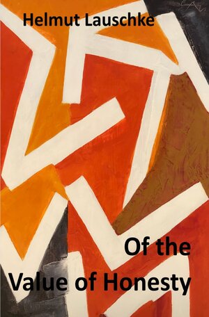 Buchcover Of the Value of Honesty | Helmut Lauschke | EAN 9783748507475 | ISBN 3-7485-0747-X | ISBN 978-3-7485-0747-5