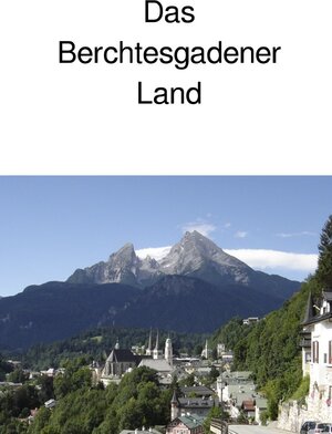 Buchcover Das Berchtesgadener Land | Andrea Huber | EAN 9783748508502 | ISBN 3-7485-0850-6 | ISBN 978-3-7485-0850-2