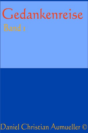 Buchcover Gedankenreise | Daniel Aumüller | EAN 9783748510598 | ISBN 3-7485-1059-4 | ISBN 978-3-7485-1059-8
