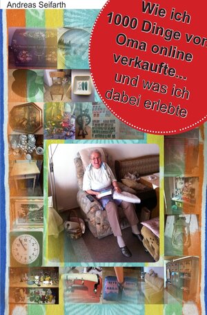 Buchcover Wie ich 1000 Dinge von Oma verkaufte und was ich dabei erlebte | Andreas Seifarth | EAN 9783748512240 | ISBN 3-7485-1224-4 | ISBN 978-3-7485-1224-0