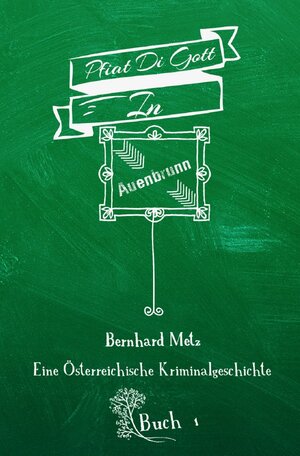 Buchcover Pfiat Di Gott in Auenbrunn | Bernhard Metz | EAN 9783748513438 | ISBN 3-7485-1343-7 | ISBN 978-3-7485-1343-8