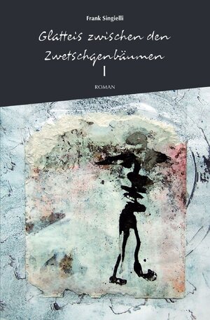 Buchcover Glatteis zwischen den Zwetschgenbäumen | Frank Singielli | EAN 9783748515722 | ISBN 3-7485-1572-3 | ISBN 978-3-7485-1572-2