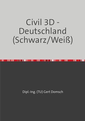 Buchcover Cvil 3D Deutschland / Civil 3D-Deutschland | Gert Domsch | EAN 9783748517047 | ISBN 3-7485-1704-1 | ISBN 978-3-7485-1704-7