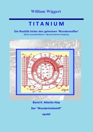 Buchcover Titanium / Titanium – Die Realität hinter den geheimen Wunderwaffen | William Wiggert | EAN 9783748517467 | ISBN 3-7485-1746-7 | ISBN 978-3-7485-1746-7