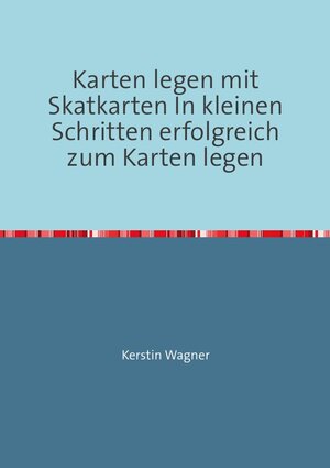 Buchcover Karten legen mit Skatkarten In kleinen Schritten erfolgreich zum Karten legen | Kerstin Wagner | EAN 9783748522935 | ISBN 3-7485-2293-2 | ISBN 978-3-7485-2293-5