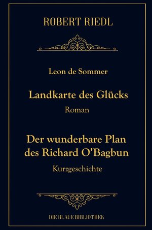 Buchcover Gesammelte Werke / Landkarte des Glücks | Robert Riedl | EAN 9783748526261 | ISBN 3-7485-2626-1 | ISBN 978-3-7485-2626-1