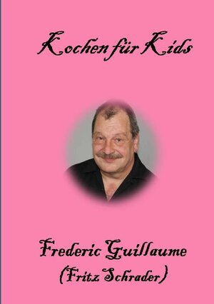 Buchcover Kochrezepte von Fritz Schrader / Kochen für Kids | Fritz Schrader | EAN 9783748534655 | ISBN 3-7485-3465-5 | ISBN 978-3-7485-3465-5
