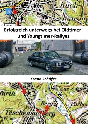 Buchcover Erfolgreich unterwegs bei Oldtimer- und Youngtimer-Rallyes | Frank Schäfer | EAN 9783748535461 | ISBN 3-7485-3546-5 | ISBN 978-3-7485-3546-1