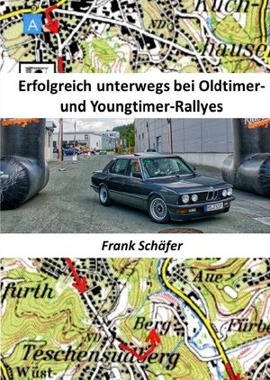 Buchcover Erfolgreich unterwegs bei Oldtimer- und Youngtimer-Rallyes | Frank Schäfer | EAN 9783748541882 | ISBN 3-7485-4188-0 | ISBN 978-3-7485-4188-2