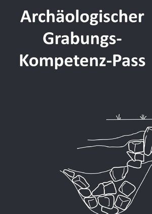 Buchcover Archäologischer Kompetenz-Pass / Archäologischer Grabungs-Kompetenz-Pass | Katharina Möller | EAN 9783748542452 | ISBN 3-7485-4245-3 | ISBN 978-3-7485-4245-2