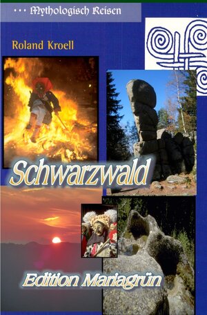 Buchcover Mythologisch Reisen Schwarzwald | Roland Kroell | EAN 9783748544203 | ISBN 3-7485-4420-0 | ISBN 978-3-7485-4420-3