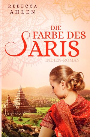 Buchcover Die Farbe des Saris | Rebecca Ahlen | EAN 9783748545941 | ISBN 3-7485-4594-0 | ISBN 978-3-7485-4594-1