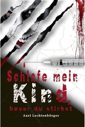 Buchcover Schlafe mein Kind, bevor du stirbst | Axel Lechtenbörger | EAN 9783748547402 | ISBN 3-7485-4740-4 | ISBN 978-3-7485-4740-2