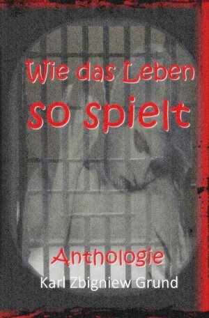 Buchcover Wie das Leben so spielt | Karl Zbigniew Grund | EAN 9783748549796 | ISBN 3-7485-4979-2 | ISBN 978-3-7485-4979-6