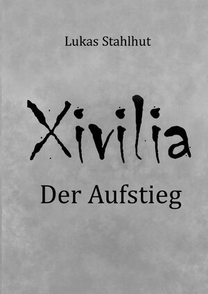 Buchcover Xivilia | Lukas Stahlhut | EAN 9783748551423 | ISBN 3-7485-5142-8 | ISBN 978-3-7485-5142-3