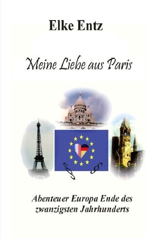 Buchcover Meine Liebe aus Paris | Elke Entz | EAN 9783748551577 | ISBN 3-7485-5157-6 | ISBN 978-3-7485-5157-7