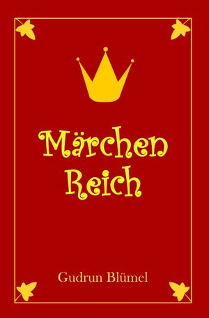 Buchcover MärchenReich | Gudrun Blümel | EAN 9783748551621 | ISBN 3-7485-5162-2 | ISBN 978-3-7485-5162-1