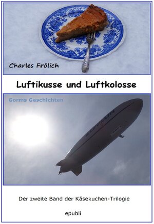 Buchcover Käsekuchen-Trilogie / Luftikusse und Luftkolosse | Charles Frölich | EAN 9783748552505 | ISBN 3-7485-5250-5 | ISBN 978-3-7485-5250-5