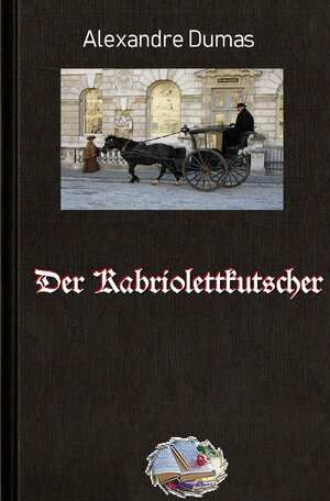 Buchcover Der Kabriolettkutscher | Alexandre Dumas | EAN 9783748553939 | ISBN 3-7485-5393-5 | ISBN 978-3-7485-5393-9