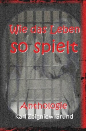 Buchcover Wie das Leben so spielt | Karl Zbigniew Grund | EAN 9783748556688 | ISBN 3-7485-5668-3 | ISBN 978-3-7485-5668-8