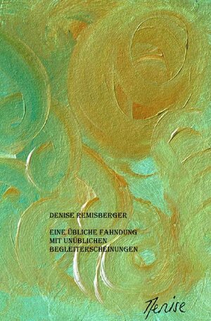 Buchcover Eine übliche Fahndung mit unüblichen Begleiterscheinungen | Denise Remisberger | EAN 9783748572985 | ISBN 3-7485-7298-0 | ISBN 978-3-7485-7298-5