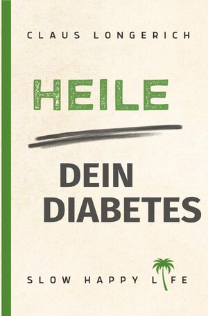 Buchcover Heile dein Diabetes | Claus Longerich | EAN 9783748573807 | ISBN 3-7485-7380-4 | ISBN 978-3-7485-7380-7