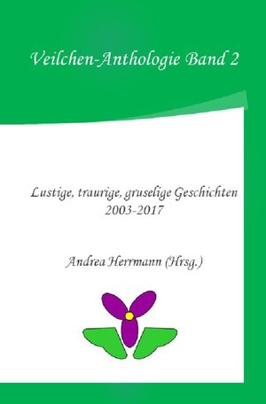 Buchcover Veilchen-Anthologie / Veilchen-Anthologie Band 2 | Andrea Herrmann | EAN 9783748575412 | ISBN 3-7485-7541-6 | ISBN 978-3-7485-7541-2