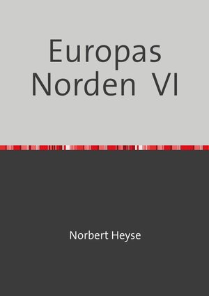 Buchcover Europas Norden VI | Norbert Heyse | EAN 9783748578987 | ISBN 3-7485-7898-9 | ISBN 978-3-7485-7898-7