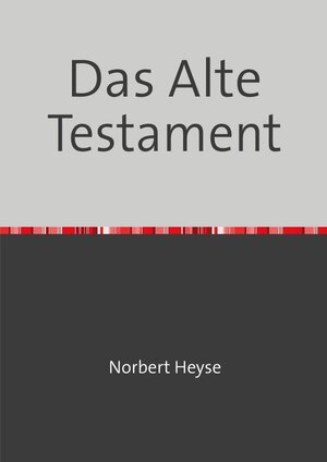 Buchcover Das Alte Testament | Norbert Heyse | EAN 9783748579090 | ISBN 3-7485-7909-8 | ISBN 978-3-7485-7909-0