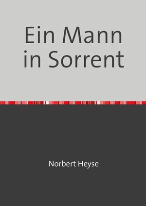 Buchcover Ein Mann in Sorrent | Norbert Heyse | EAN 9783748580034 | ISBN 3-7485-8003-7 | ISBN 978-3-7485-8003-4