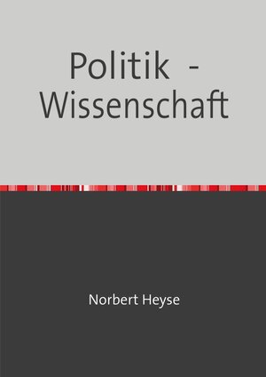 Buchcover Politik - Wissenschaft | Norbert Heyse | EAN 9783748580041 | ISBN 3-7485-8004-5 | ISBN 978-3-7485-8004-1