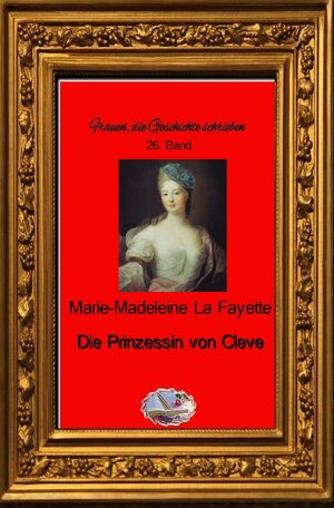 Buchcover Frauen, die Geschichte schrieben / Die Prinzessin von Cleve | Marie-Madeleine La Fayette | EAN 9783748580614 | ISBN 3-7485-8061-4 | ISBN 978-3-7485-8061-4