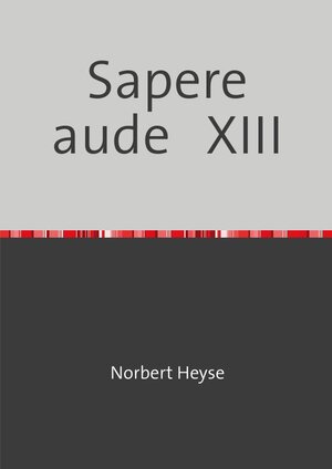 Buchcover Sapere aude XIII | Norbert Heyse | EAN 9783748580683 | ISBN 3-7485-8068-1 | ISBN 978-3-7485-8068-3