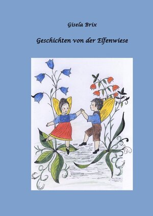 Buchcover Geschichten von der Elfenwiese | Gisela Brix | EAN 9783748581772 | ISBN 3-7485-8177-7 | ISBN 978-3-7485-8177-2